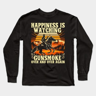 Happiness Is Watching Gunsmoke Over And Over Again Cowboys Long Sleeve T-Shirt